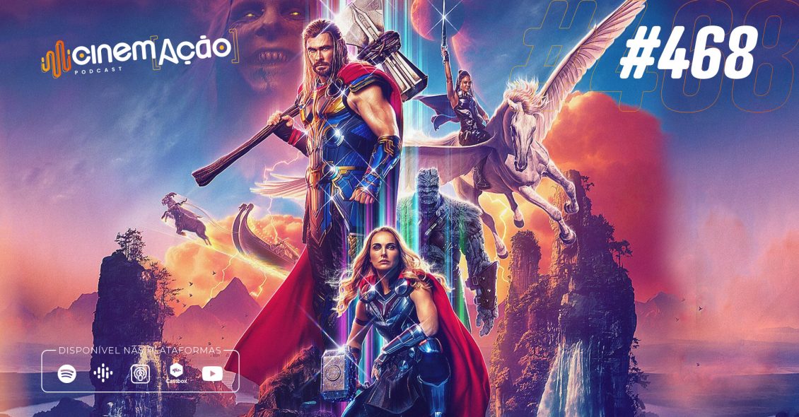 Podcast Cinem(ação) #468: Thor: Amor e Trovão